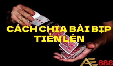 Cách chia bài bịp tiến lên